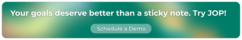 Your goals deserve better than a sticky note. Try JOP!